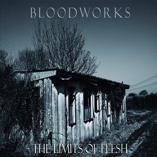Bloodworks : The Limits of Flesh